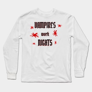 Vampires and other Night shift workers Long Sleeve T-Shirt